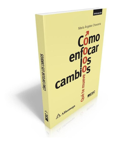 Libro Cómo Enfocar Los Cambios - Qué Te Mueve