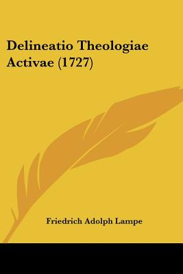 Libro Delineatio Theologiae Activae (1727) - Lampe, Fried...