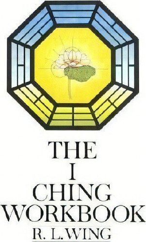 The I Ching Workbook, De Wing. Editorial Bantam Doubleday Dell Publishing Group Inc, Tapa Blanda En Inglés, 1979