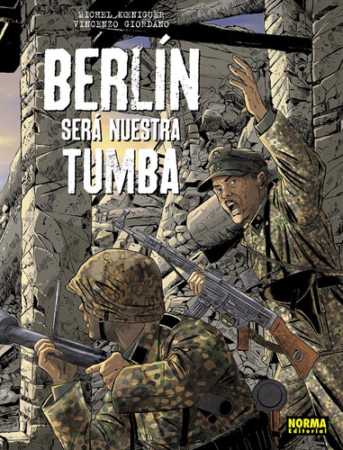 Libro: Berlin Sera Nuestra Tumba. Ed Integral. Koeniguer, Mi