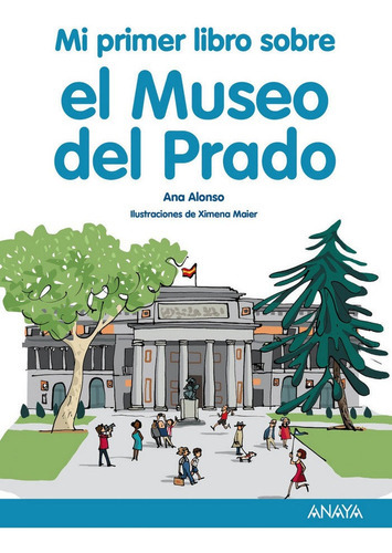 Mi Primer Libro Sobre El Museo Del Prado, De Alonso, Ana. Editorial Anaya Infantil Y Juvenil, Tapa Dura En Español