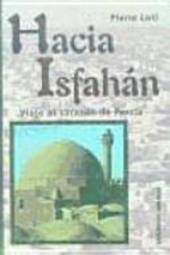 Hacia Isfahan, De Loti, Pierre. Editorial Abraxas, Tapa Tapa Blanda En Español