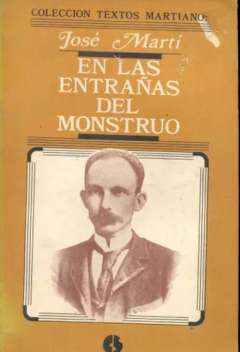José Martí: En Las Entrañas Del Monstruo