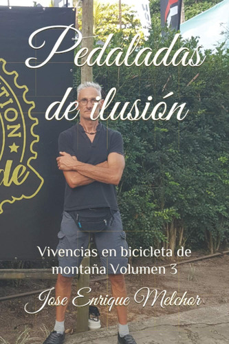 Libro: Pedaladas De Ilusión: Vivencias En Bicicleta De Monta
