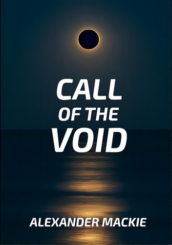 Call Of The Void, De Mackie, Alexander Lewis. Editorial Lightning Source Inc, Tapa Blanda En Inglés