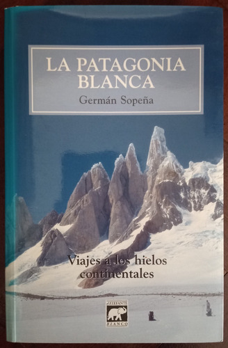  La Patagonia Blanca - German Sopeña - El Elefante Blanco