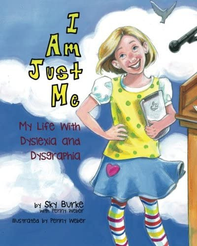 I Am Just Me: My Life With Dyslexia And Dysgraphia, De Burke, Sky. Editorial Sky Burke, Tapa Dura En Inglés