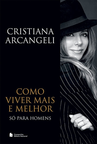 Como viver mais e melhor só para homens, de Cristiana Arcangeli. Companhia Editora Nacional, capa mole, edição 1 em português, 2007