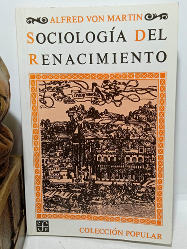 Sociología Del Renacimiento - Alfred Von Martin - Edit Fce