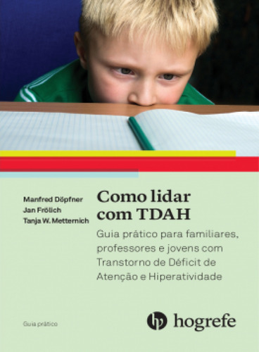Como lidar com TDAH: Guia prático para familiares, professo, de Metternich Wolff. Editorial Hogrefe, tapa mole en português