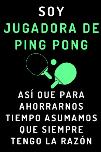 Libro: Soy Jugadora De Ping Pong Así Que Para Ahorrarnos Tie
