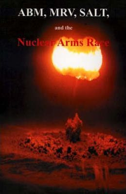 Libro Abm, Mrv, Salt, And The Nuclear Arms Race : Hearing...