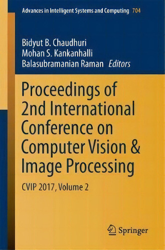 Proceedings Of 2nd International Conference On Computer Vision & Image Processing : Cvip 2017, Vo..., De Bidyut B. Chaudhuri. Editorial Springer Verlag, Singapore, Tapa Blanda En Inglés