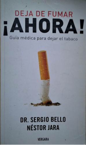 Deja De Fumar ¡ Ahora ! Guia Medica Para Dejar El Tabaco - 