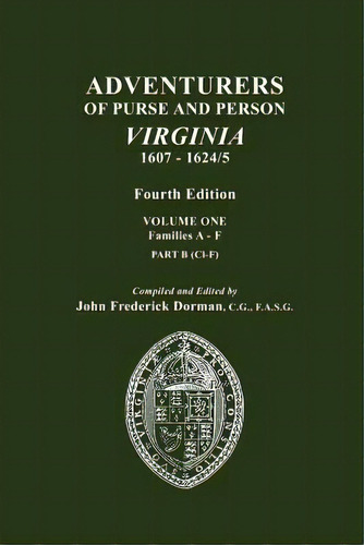 Adventurers Of Purse And Person, Virginia, 1607-1624/5. Fourth Edition. Volume One, Families A-f,..., De John Frederick Dorman. Editorial Genealogical Publishing Company, Tapa Blanda En Inglés