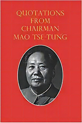 Quotations From Chairman Mao Tse-tung: The Little Red Book, De Mao Tse-tung. Editorial Independently Published 4 Diciembre 2018) En Inglés