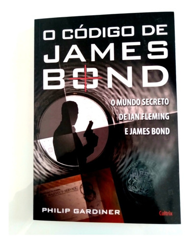 Livro: O Código De James Bond - Philip Gardiner