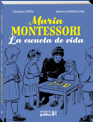 Maria Montessori. La Escuela De La Vida, De Caroline Lepeu. Andana Editorial, Tapa Blanda En Español