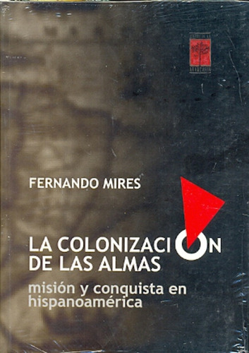 Colonizacion De Las Almas, La - Fernando Mires