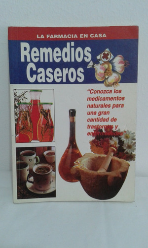 Remedios Caseros La Farmacia En Casa - Grupo Editor Diana