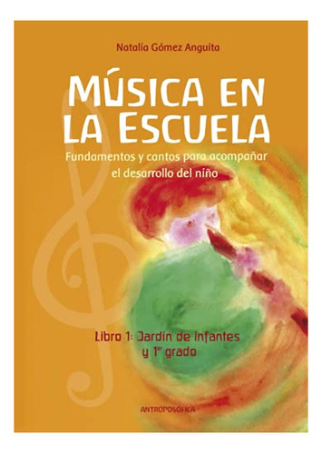 Libro : La Musica En La Escuela Fundamentos Y Cantos Para..