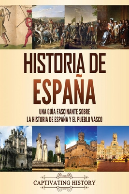 Libro Historia De Espaã±a: Una Guã­a Fascinante Sobre La ...