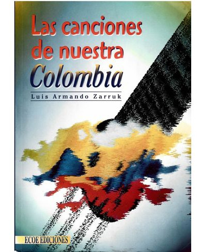 Libro Canciones De Nuestra Colombia - Canciones De Nuestra