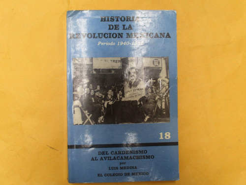 Historia De La Revolucion Mexicana, Del Cardenismo Al Avilac