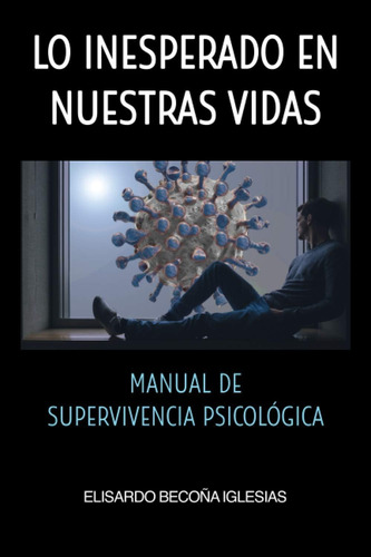 Libro: Lo Inesperado En Nuestras Vidas: Manual De Superviven