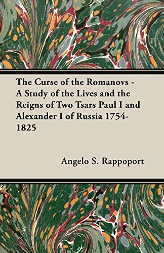 The Curse Of The Romanovs  A Study Of The Lives And The Reig