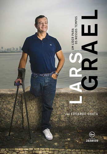 Lars Grael: Um líder para os nossos tempos, de Ohata, Eduardo. Editora Edições de Janeiro LTDA, capa mole em português, 2015