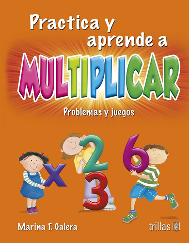Practica Y Aprende A Multiplicar Problemas Y Juegos Trillas