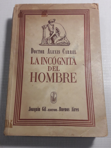 Dr. Alexis Carrel - La Incógnita Del Hombre