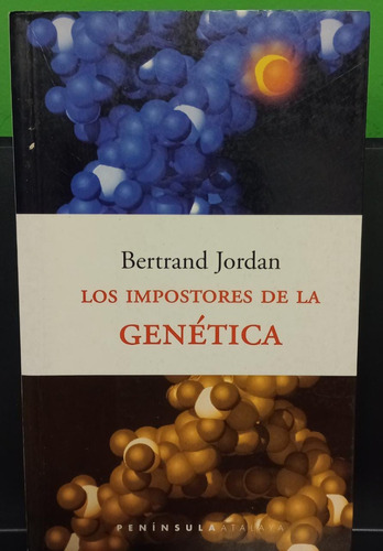 Los Impostores De La Genética - Bertrand Jordan 