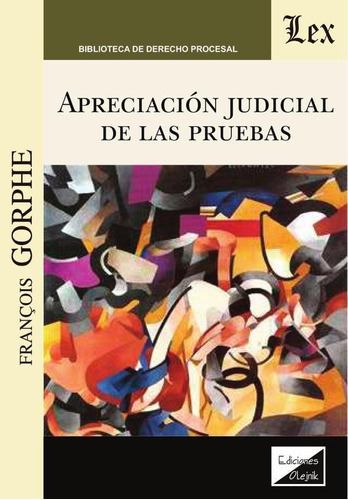 Apreciación Judicial De Las Pruebas, De Francois Gorphe. Editorial Ediciones Olejnik, Tapa Blanda En Español, 2018