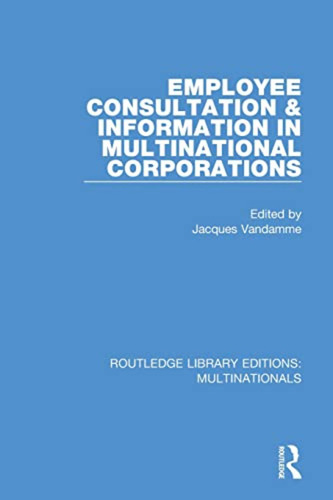 Employee Consultation And Information In Multinational Corpo