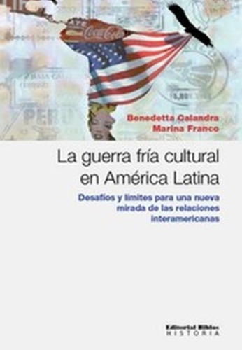 La Guerra Fría Cultural En América Latina Calandra Benedetta