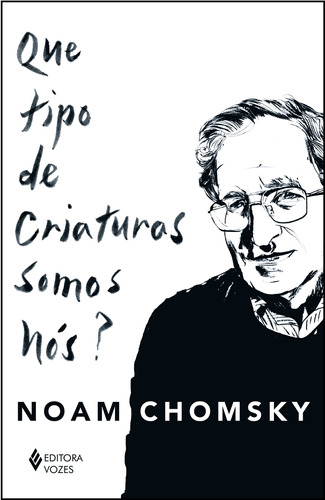 Que tipo de criaturas somos nós?, de Chomsky, Noam. Editora Vozes Ltda., capa mole em português, 2018