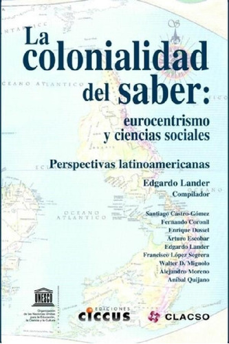 Libro - La Colonialidad Del Saber: Eurocentrismo Y Ciencias