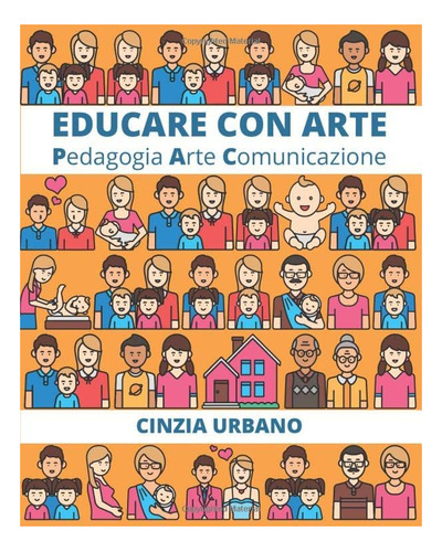 Libro: Educare Con Arte: Pedagogia Arte Comunicazione (itali