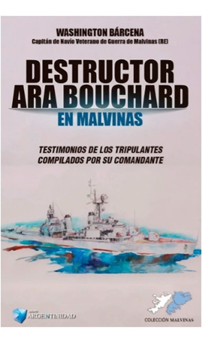 Destructor Ara Bouchard En Malvinas  Testimonios  (libro)  