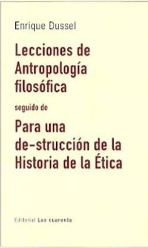 Lecciones De Antropología Filosófica De Enrique Dussel
