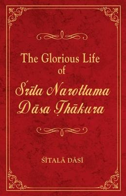 Libro The Glorious Life Of Srila Narottama Dasa Thakura -...