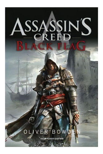 Assassin's Creed. Black Flag, De Bowden, Oliver. Editorial Minotauro Ediciones, Tapa Blanda En Español