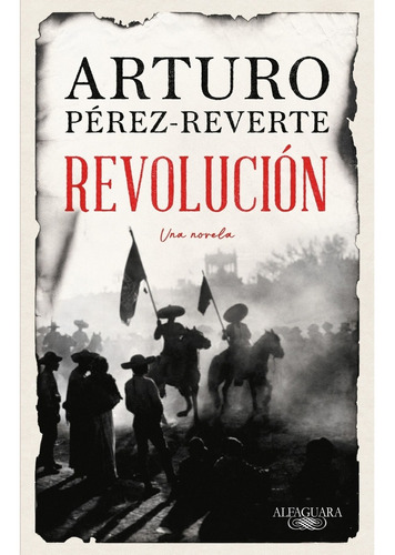 Revolucion. Una Novela - Arturo Perez-reverte