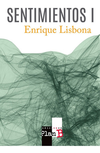Sentimientos I, De Lisbona, Enrique. Editorial Ediciones Plan B, Tapa Blanda En Español