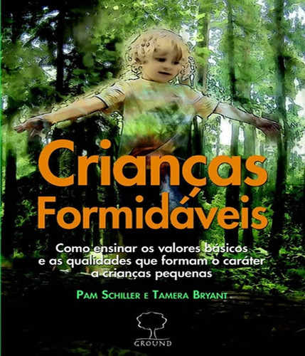 Criancas Formidaveis: Criancas Formidaveis, De Schiller, Pam. Editora Ground, Capa Mole, Edição 1 Em Português