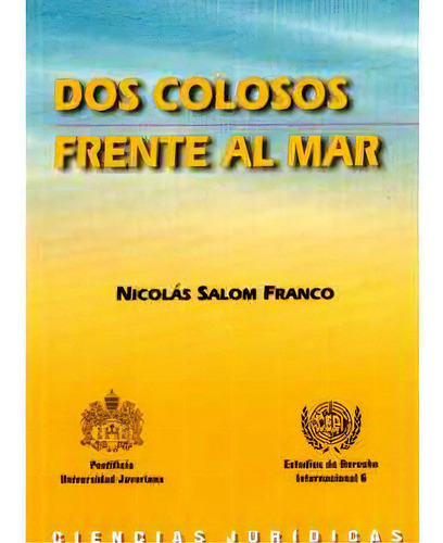 Dos Colosos Frente Al Mar, De Nicolás Salom Franco. 9586836043, Vol. 1. Editorial Editorial U. Javeriana, Tapa Blanda, Edición 2003 En Español, 2003