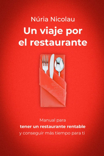 Libro: Un Viaje Por El Restaurante: Manual Para Tener Un Res