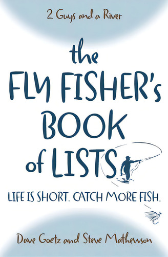 The Fly Fisher's Book Of Lists: Life Is Short. Catch More Fish., De Mathewson, Steve. Editorial Lightning Source Inc, Tapa Blanda En Inglés